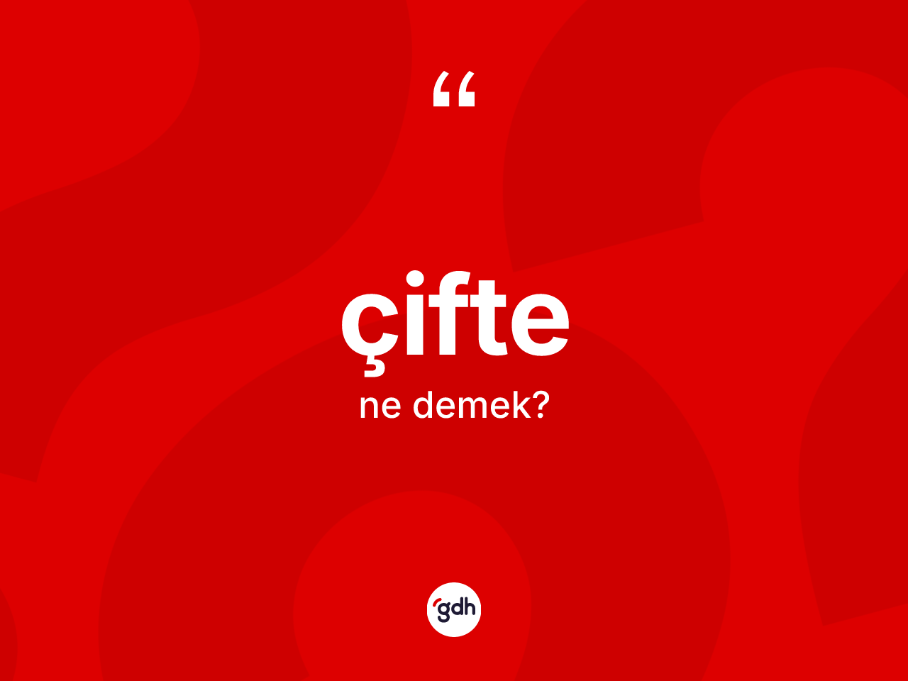 Çifte kelimesi ne demek? Çifte kelimesinin özellikleri nelerdir?