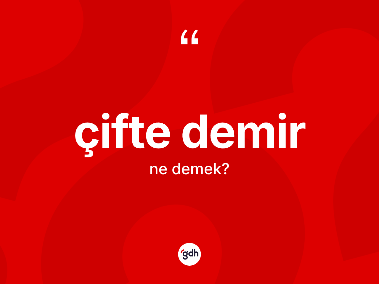 Çifte demir kelimesinin tanımı nedir? Çifte demirin TDK'ya göre anlamı nedir?