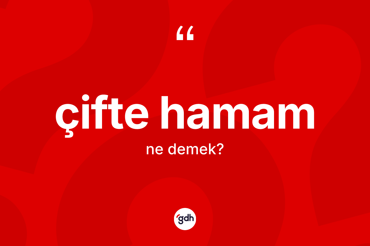 Çifte hamam ne anlama gelir? Çifte hamamın kısaca tanımı nedir?