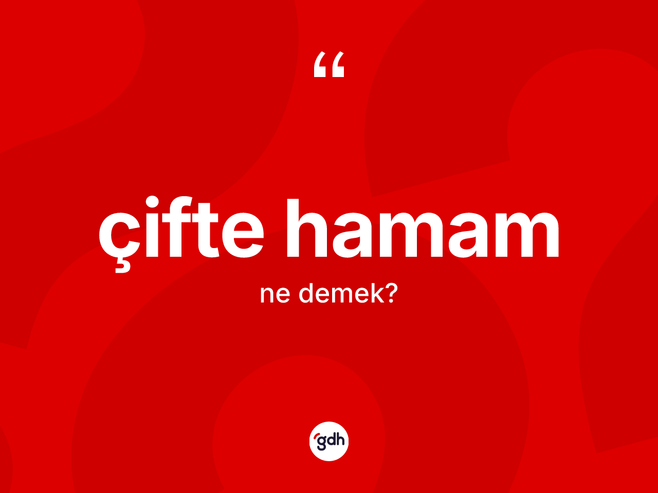 Çifte hamam ne anlama gelir? Çifte hamamın kısaca tanımı nedir?