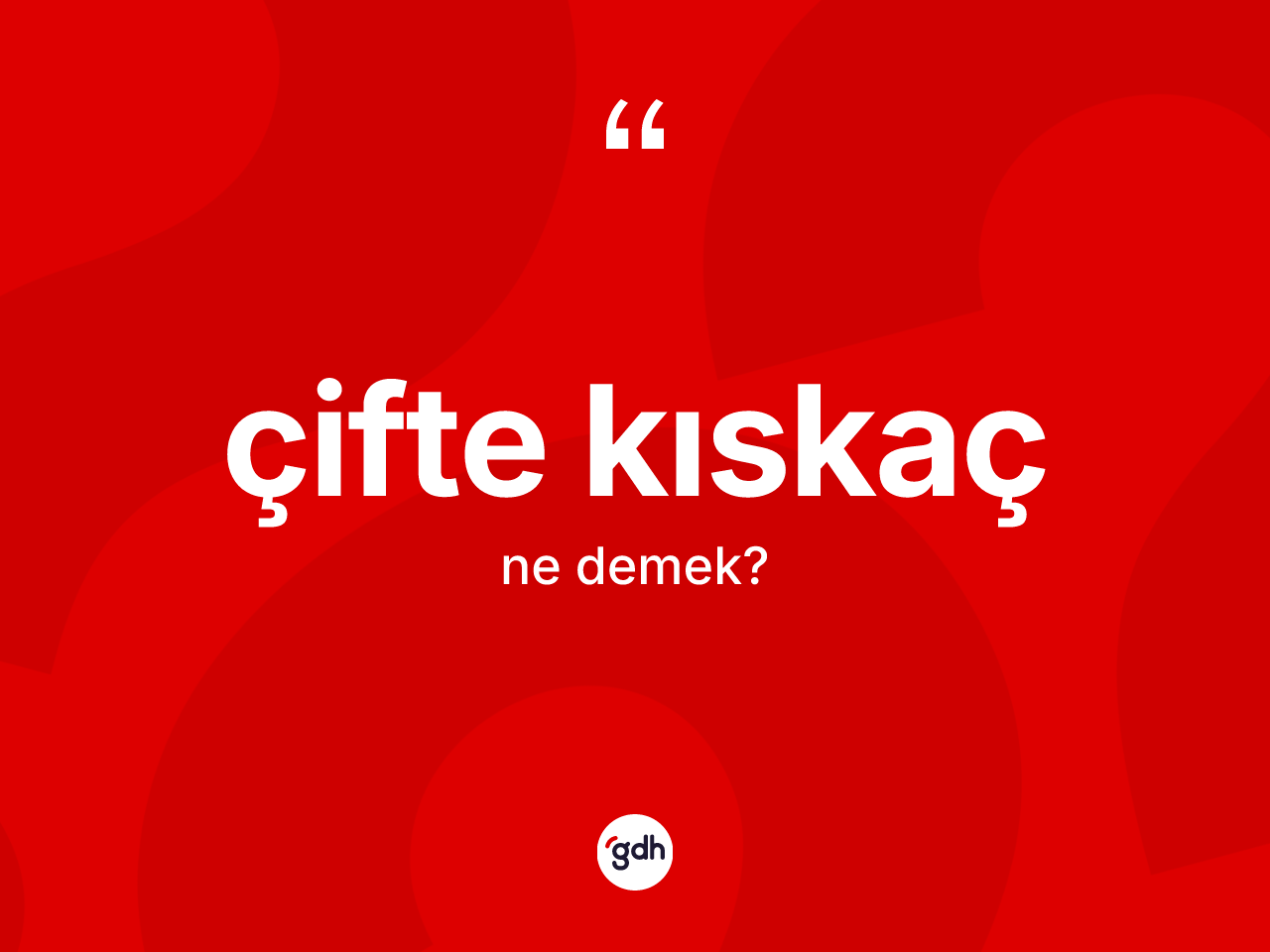 Çifte kıskaç kelimesi ne anlama gelir? Çifte kıskaç kelimesinin kaç farklı anlamı var?
