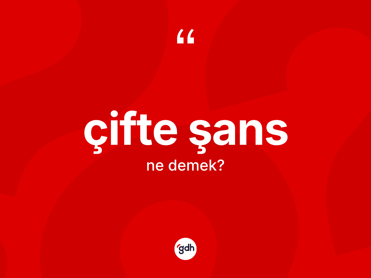 Çifte şans kelimesi ne anlama gelir? Çifte şansın halk arasındaki kullanımı nasıldır?