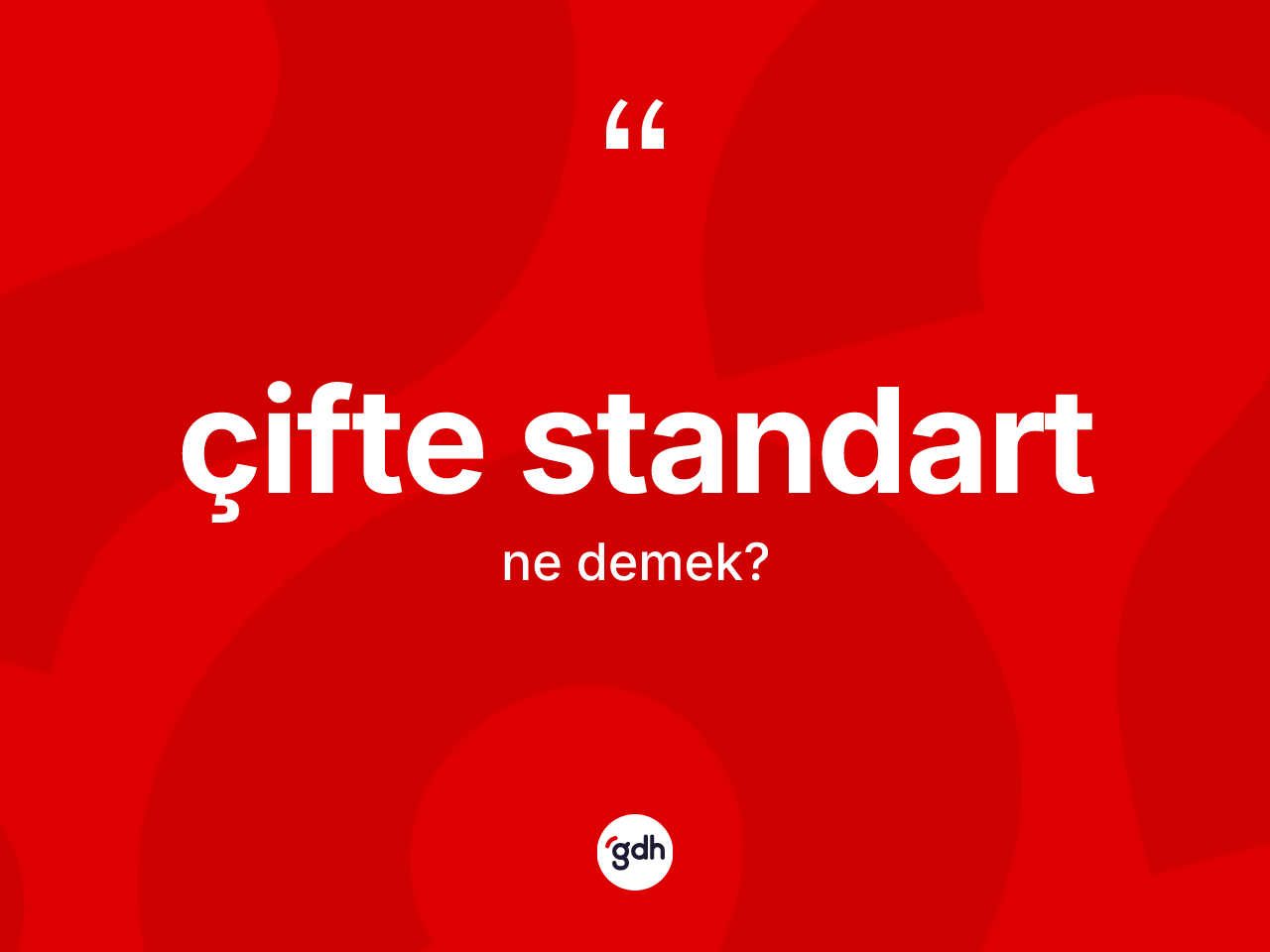 Çifte standart nedir? Çifte standardın TDK'ya göre anlamı nedir?