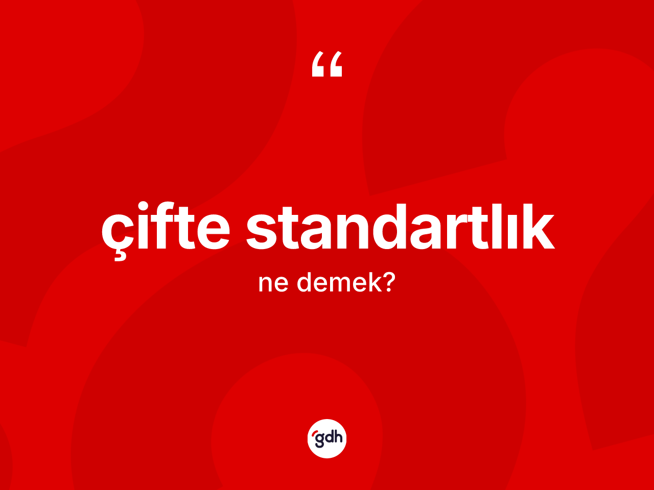 Çifte standartlık kelimesinin tanımı nedir? Çifte standartlık kelimesinin TDK anlamı nedir?