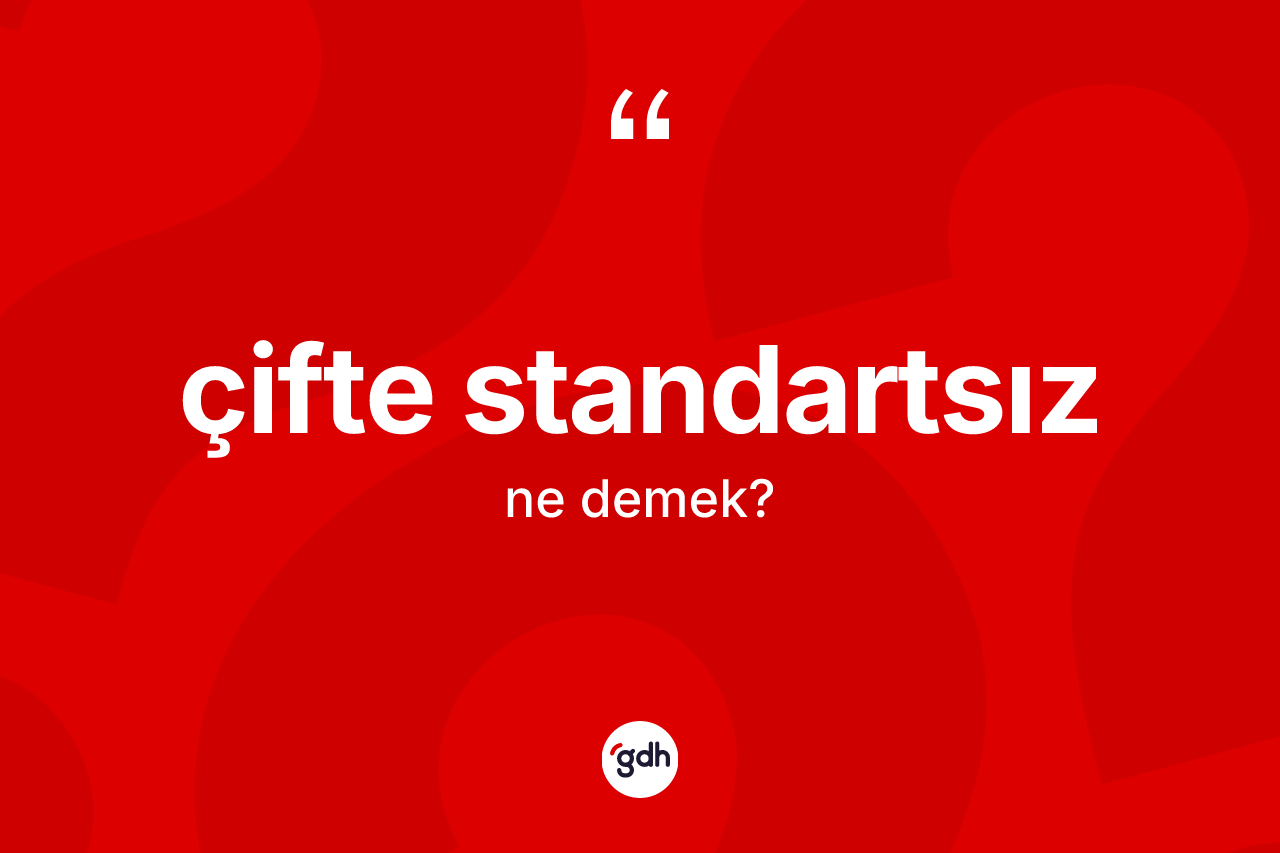 Çifte standartsız kelimesinin anlamı nedir? Çifte standartsız kelimesinin özellikleri nelerdir?