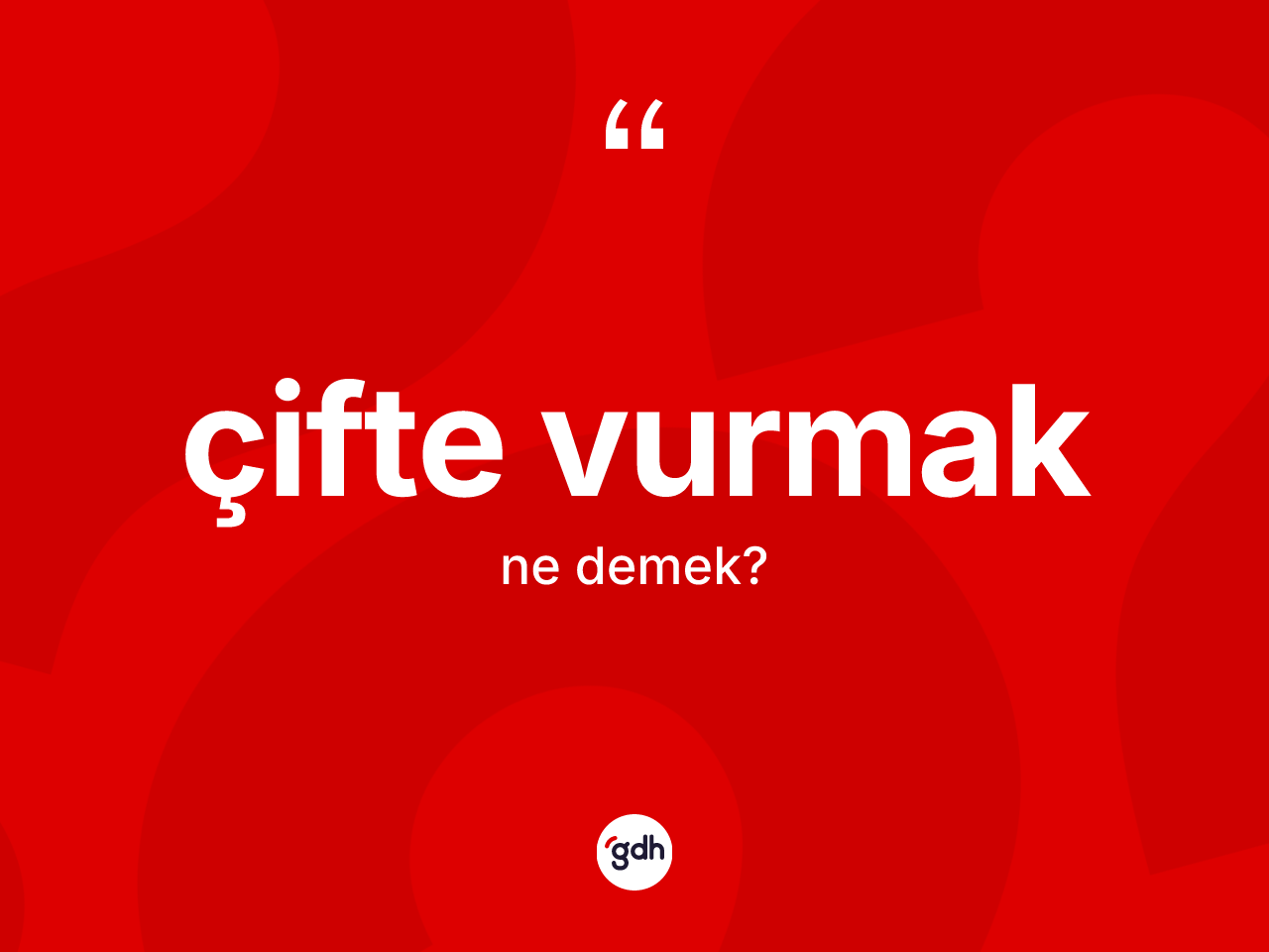 Çifte vurmak ne demek? Çifte vurmak ifadesi nerede kullanılır?