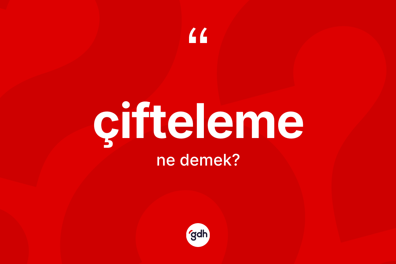 Çifteleme kelimesinin sözlükteki tanımı nedir? Çiftelemenin kısaca tanımı nedir?