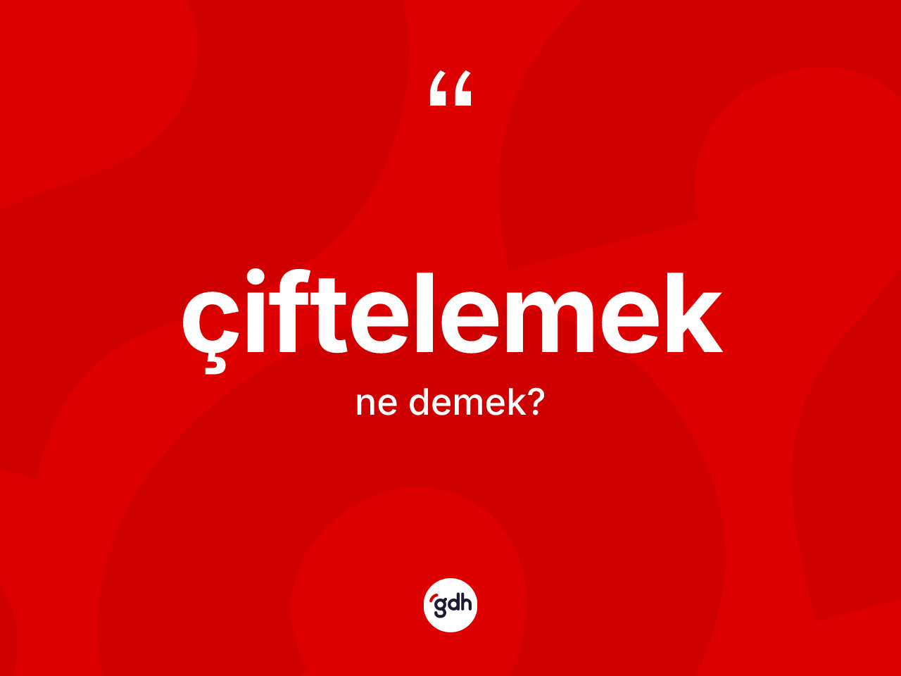 Çiftelemek kelimesinin tanımı nedir? Çiftelemeğin sözlükteki anlamı nedir?