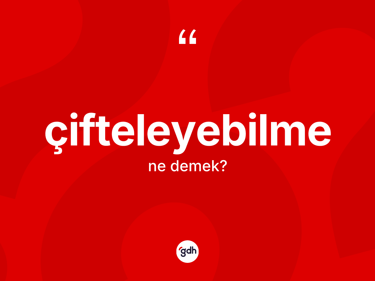 Çifteleyebilme nedir? Çifteleyebilmenin kısaca tanımı nedir?