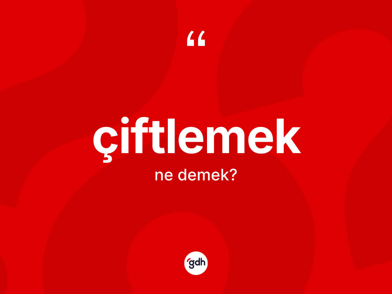 Çiftlemek ne demek? Çiftlemek kelimesinin kaç farklı anlamı var?