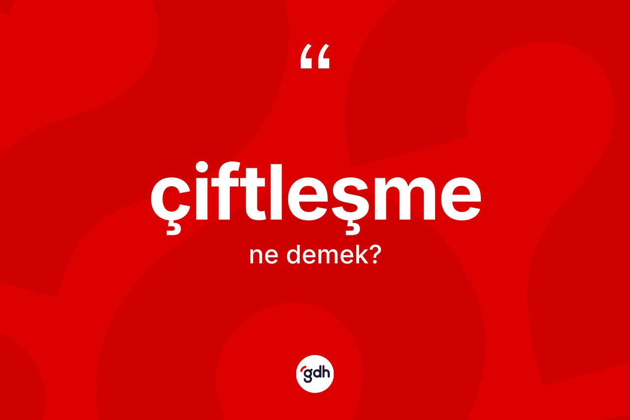 Çiftleşme kelimesinin tanımı nedir? Çiftleşme kelimesinin özellikleri nelerdir?