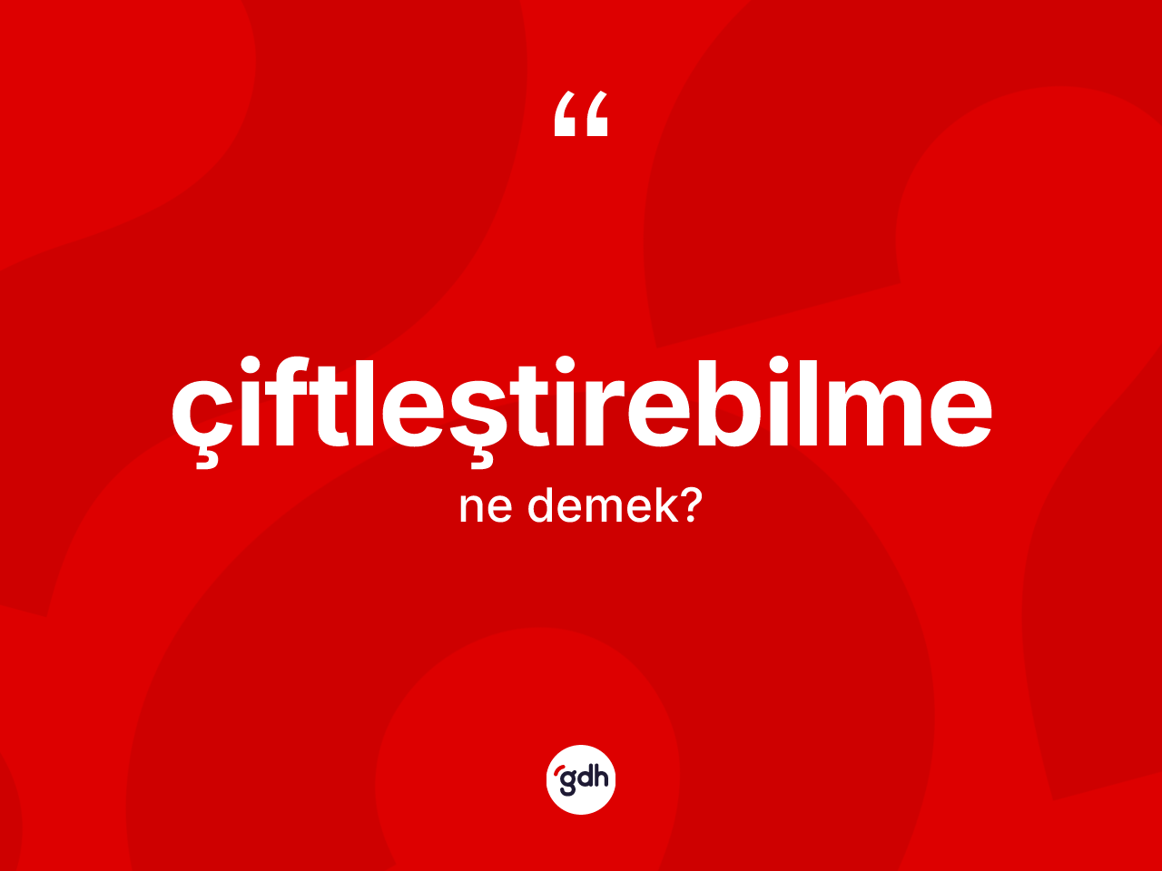 Çiftleştirebilme kelimesinin tanımı nedir? Çiftleştirebilmenin TDK'ya göre anlamı nedir?