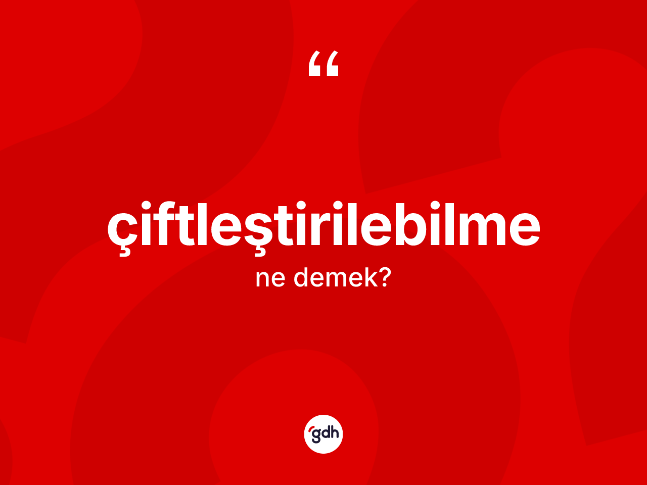 Çiftleştirilebilme kelimesinin sözlükteki tanımı nedir? Çiftleştirilebilme kelimesinin kaç farklı anlamı var?