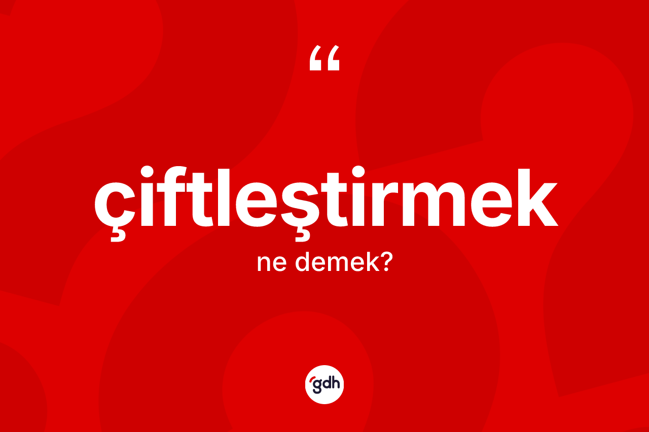 Çiftleştirmek ne demek? Çiftleştirmeğin kısaca tanımı nedir?
