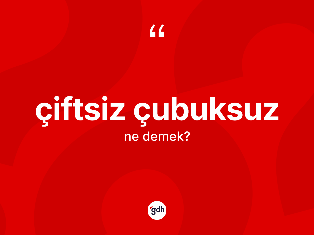 Çiftsiz çubuksuz kelimesinin anlamı nedir? Çiftsiz çubuksuz kelimesinin özellikleri nelerdir?