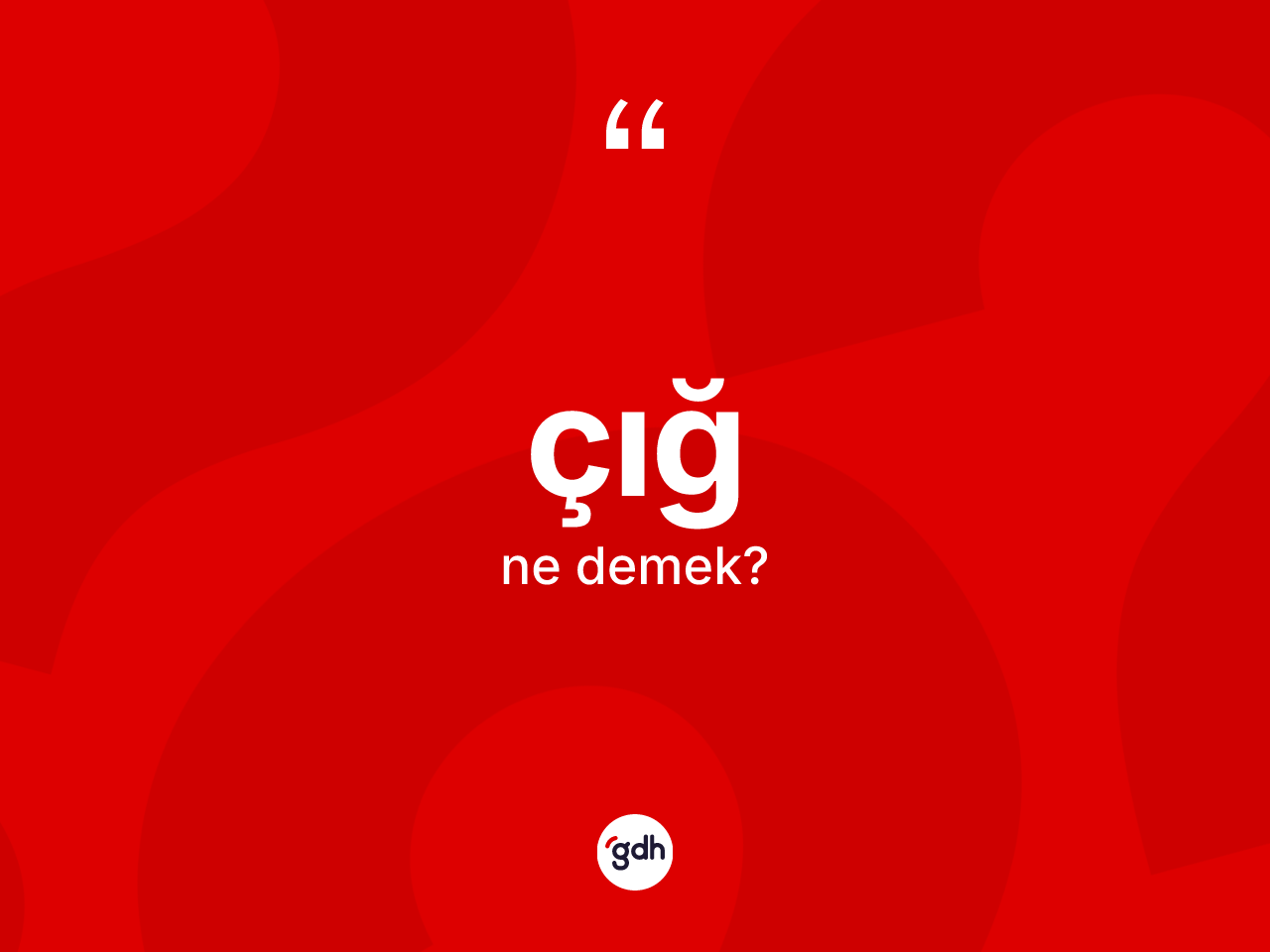 Çığ nedir? Çığın sözlükteki anlamı nedir?