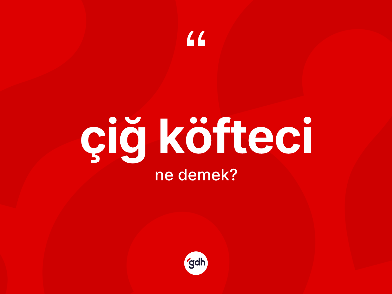 Çiğ köfteci nedir? Çiğ köftecinin kısaca tanımı nedir?