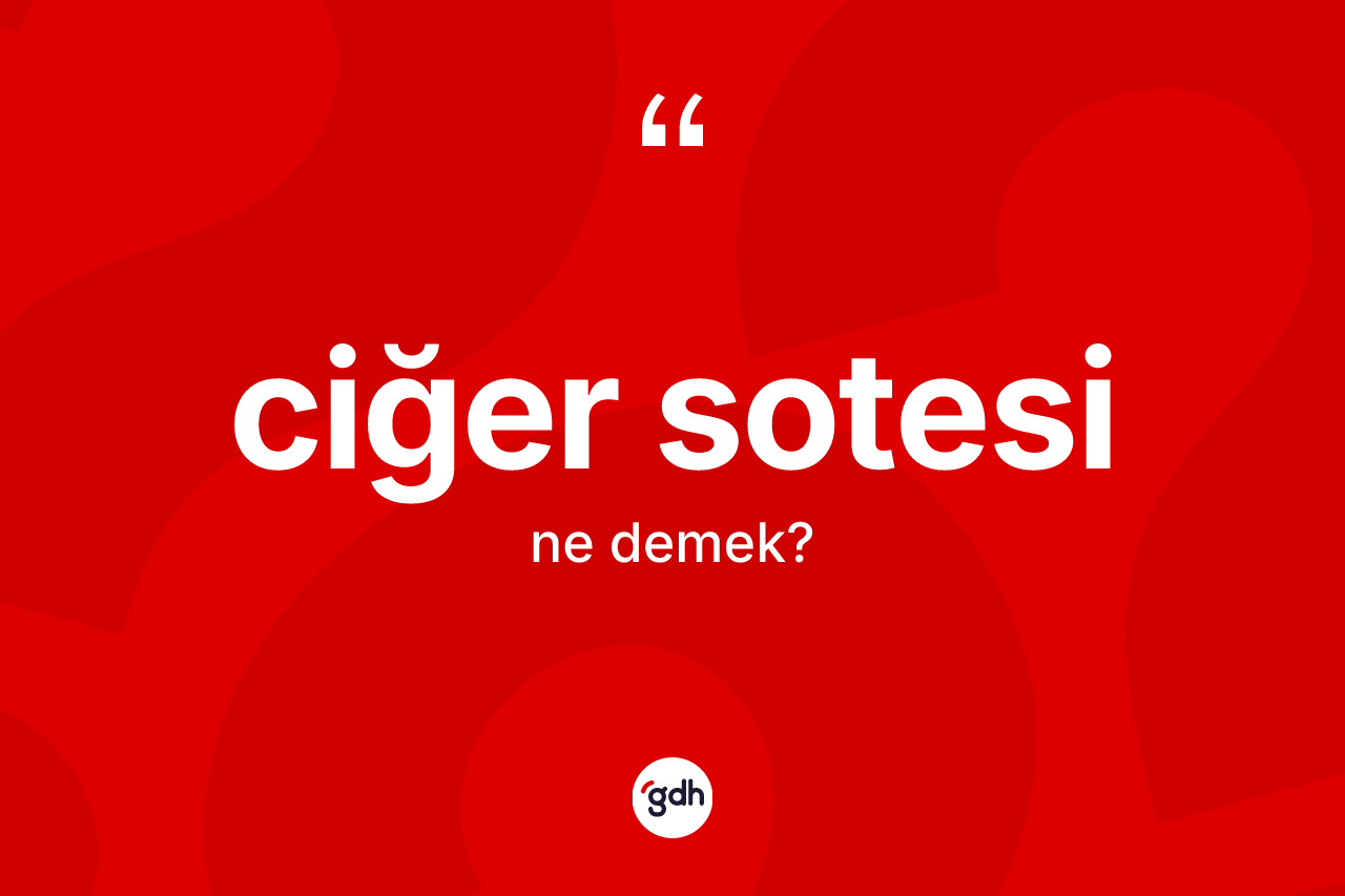 Ciğer sotesi nedir? Ciğer sotesinin halk arasındaki kullanımı nasıldır?