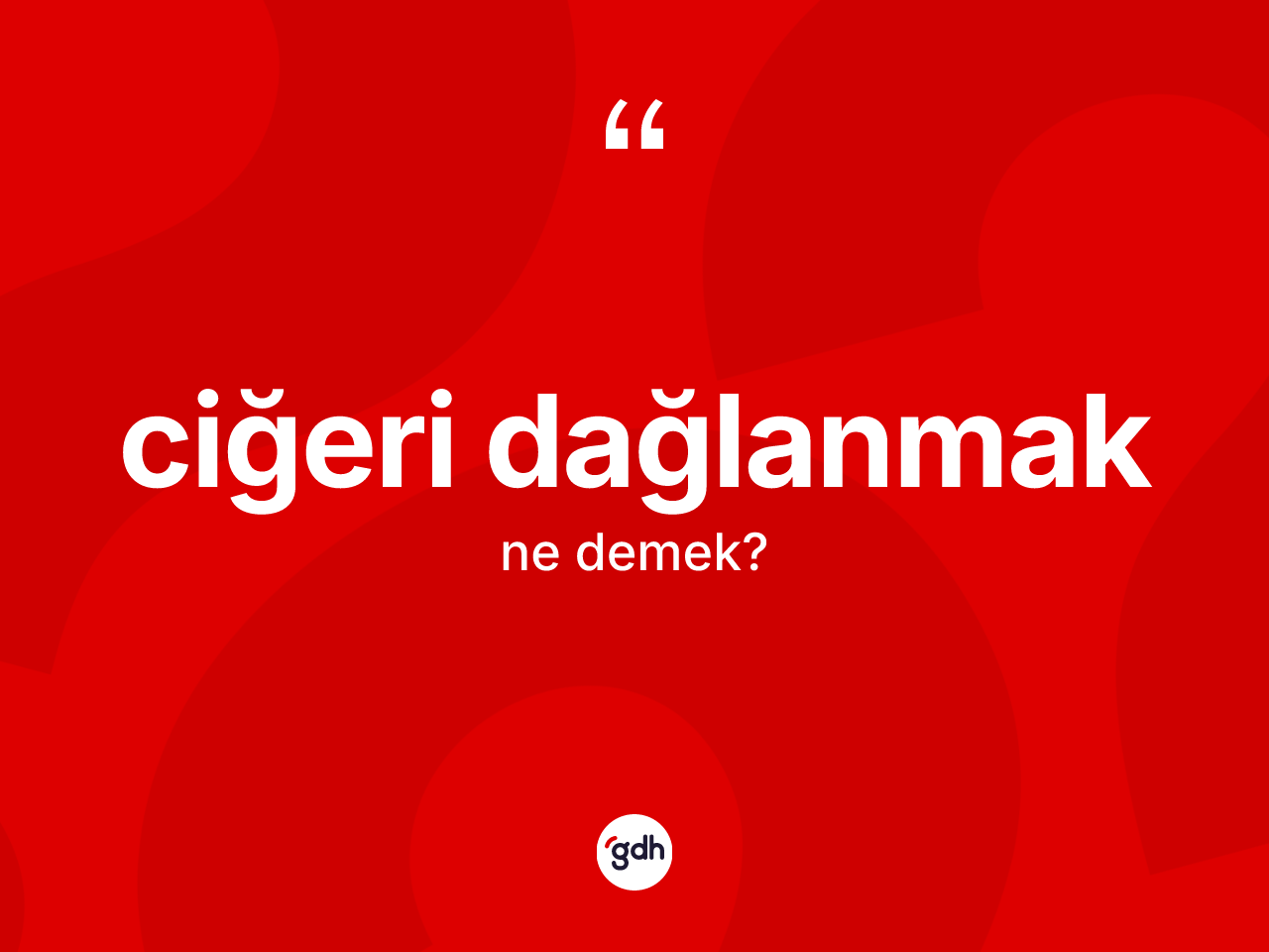 Ciğeri dağlanmak sözü ne demektir? Ciğeri dağlanmak ifadesinin özellikleri nelerdir?