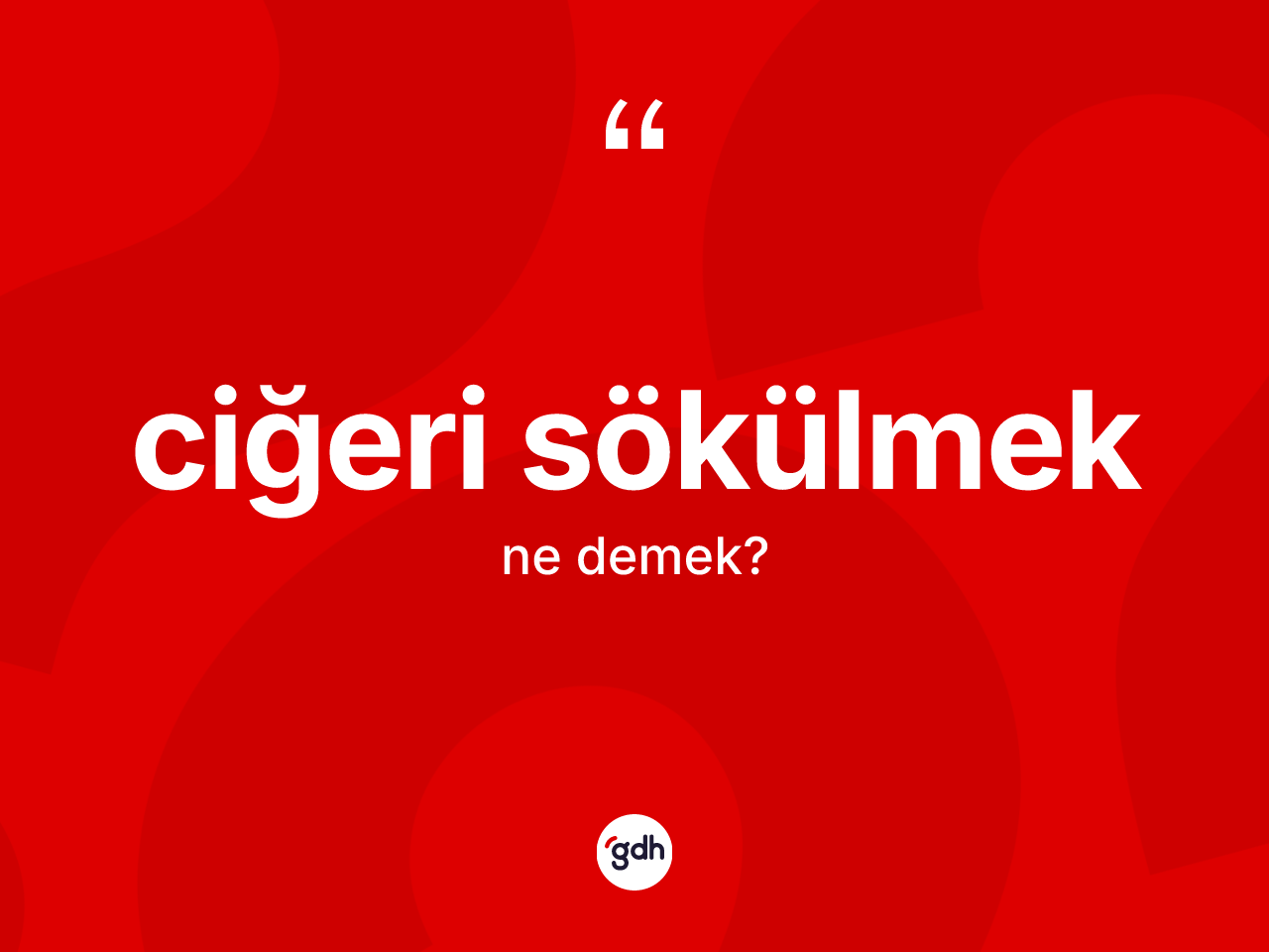 Ciğeri sökülmek ifadesinin anlamı nedir? Ciğeri sökülmek ifadesinin TDK'ya göre açıklaması nedir?