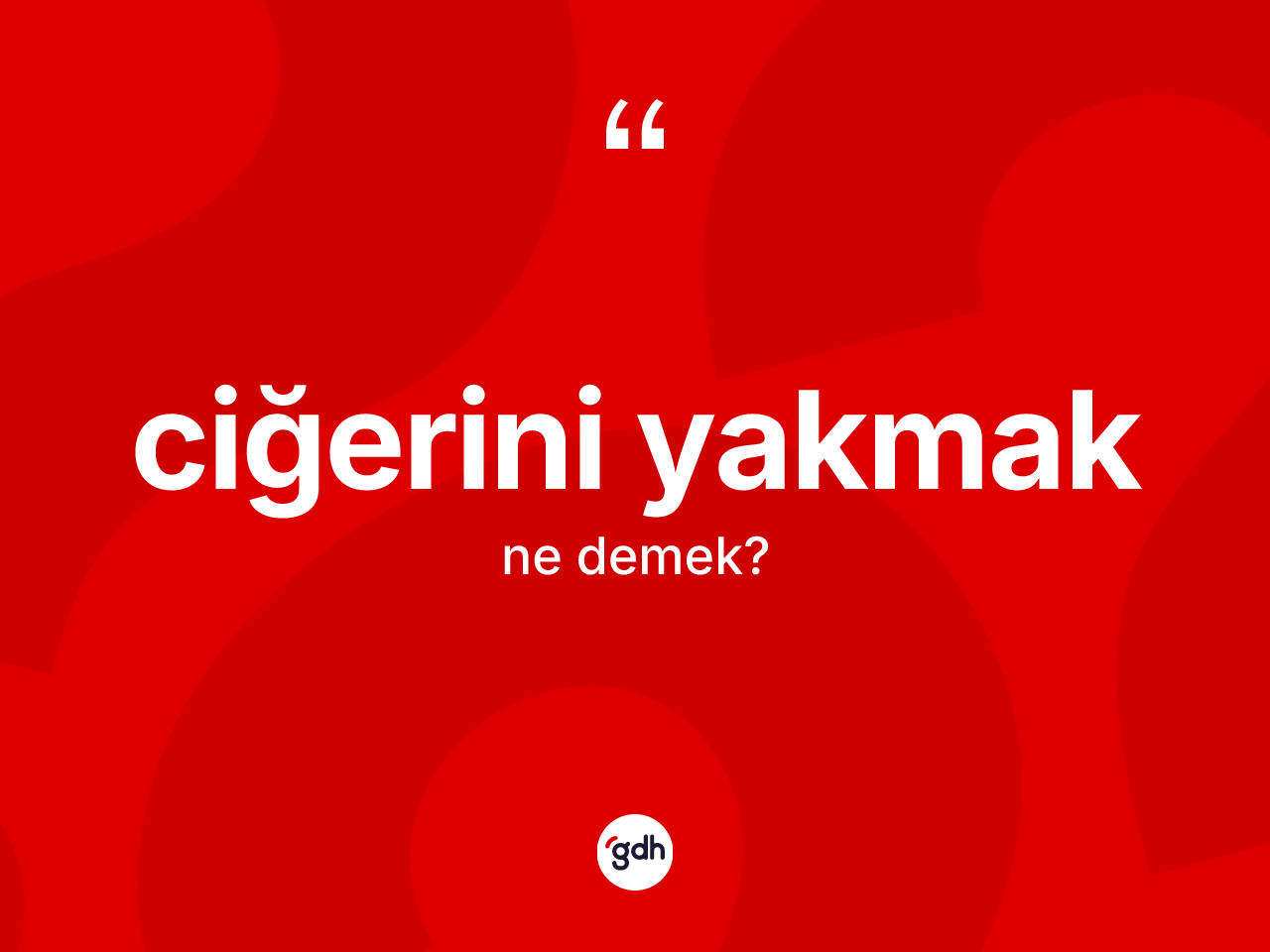 Ciğerini yakmak nedir? Ciğerini yakmak ifadesinin özellikleri nelerdir?