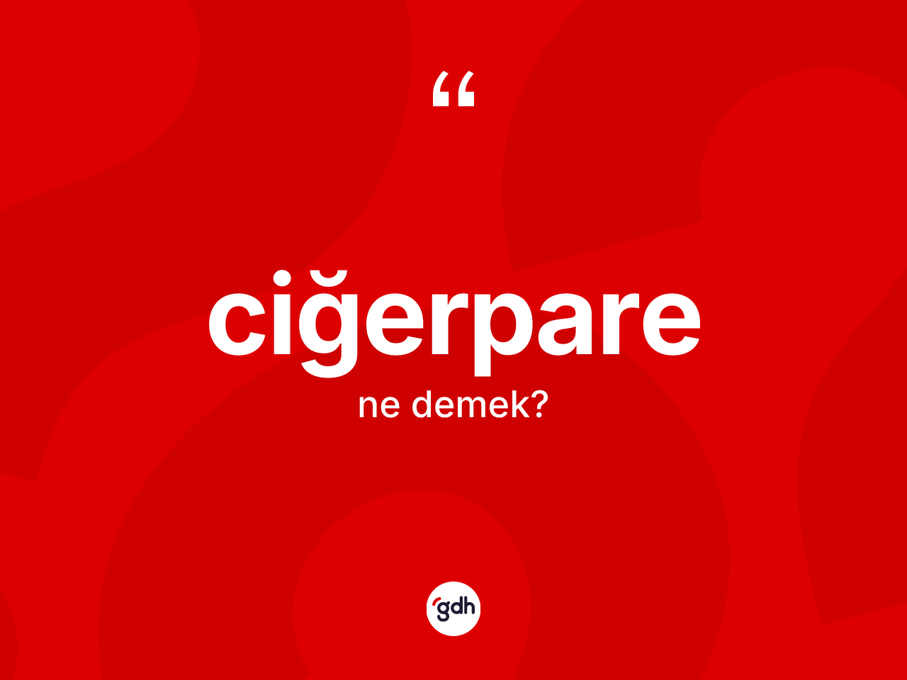 Ciğerpare kelimesinin anlamı nedir? Ciğerparenin sözlükteki anlamı nedir?