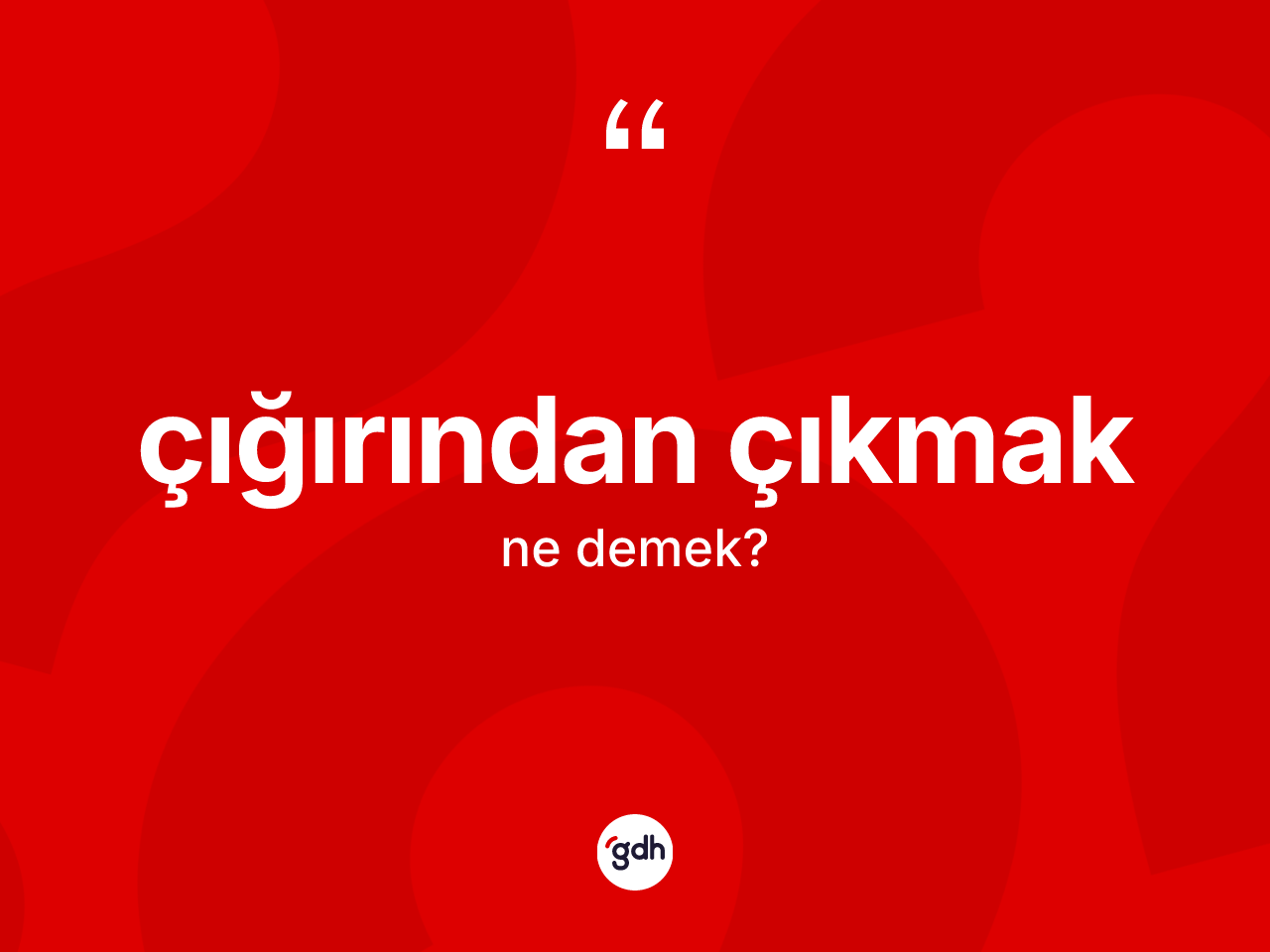 Çığırından çıkmak ifadesinin anlamı nedir? Çığırından çıkmak ifadesi hangi durumlarda kullanılır