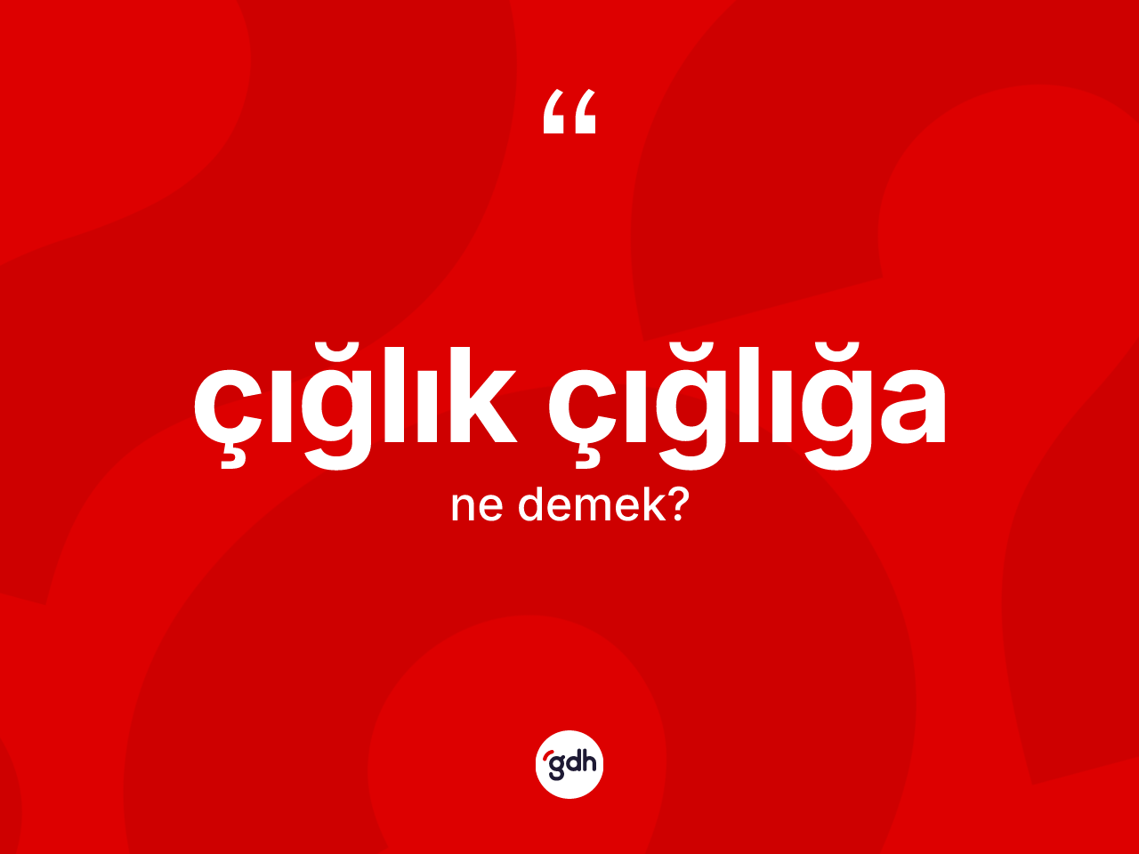 Çığlık çığlığa kelimesi ne anlama gelir? Çığlık çığlığanın TDK'ya göre anlamı nedir?