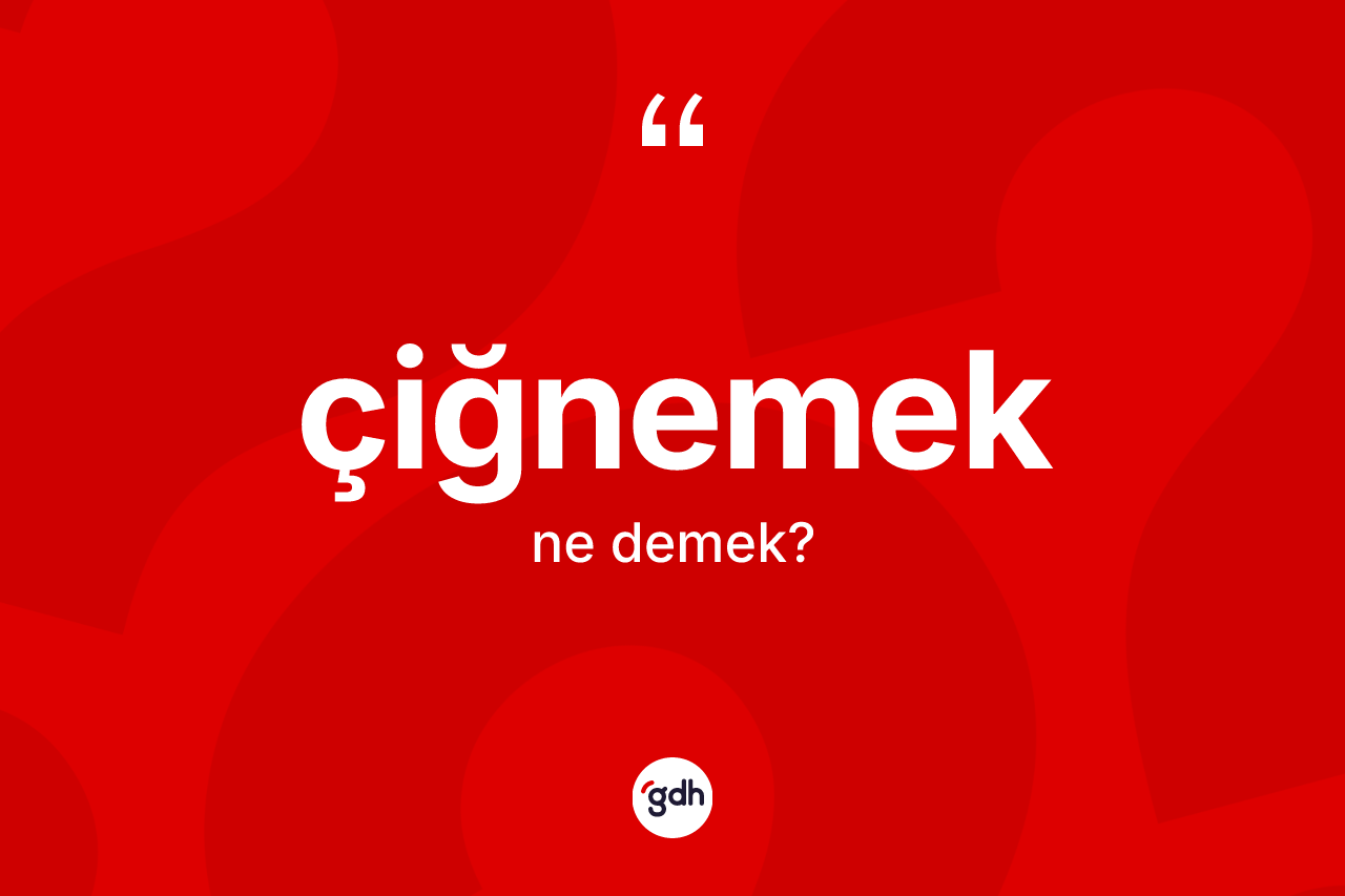 Çiğnemek nedir?