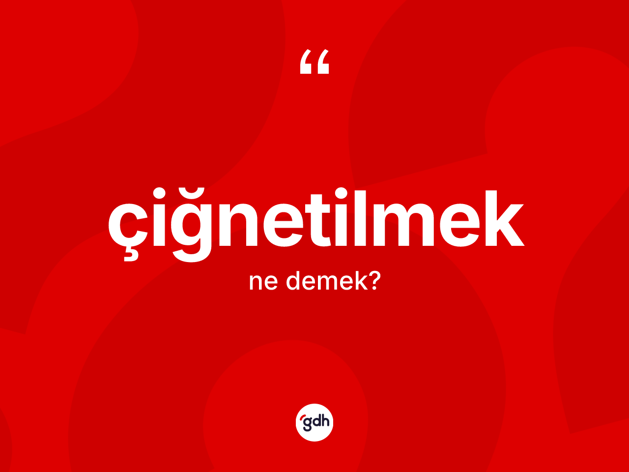 Çiğnetilmek kelimesi ne demek? Çiğnetilmeğin sözlükteki anlamı nedir?