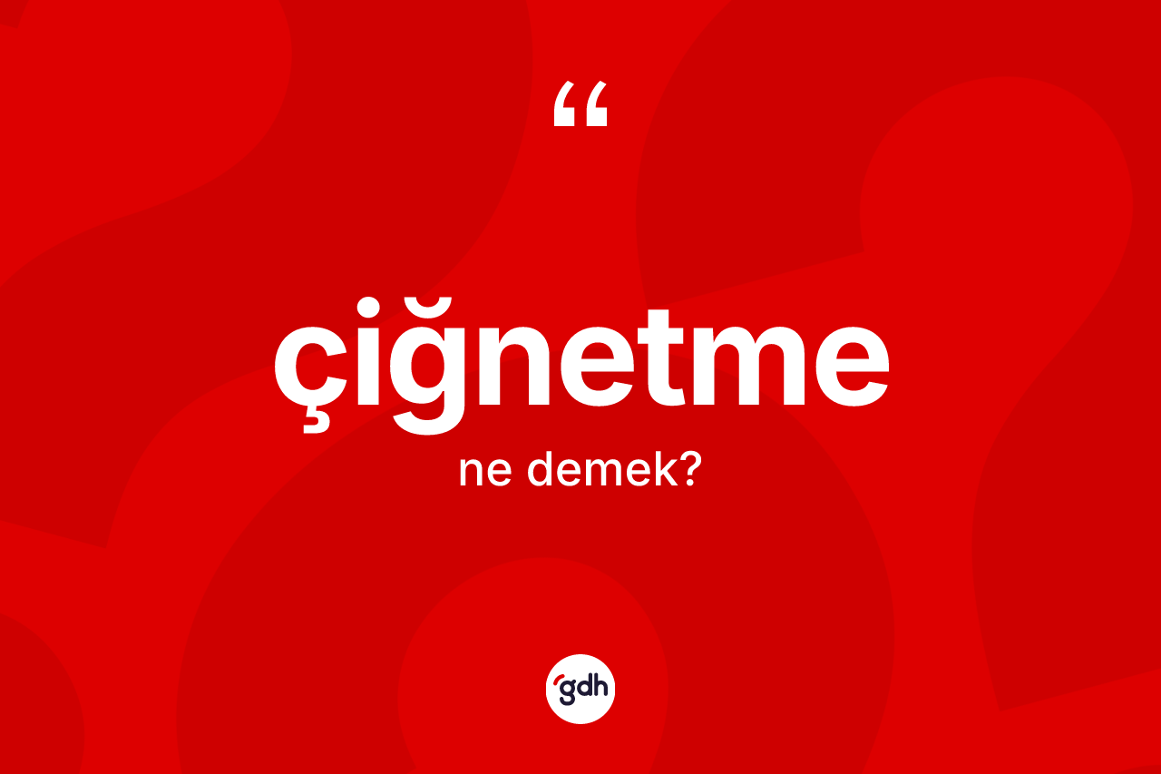 Çiğnetme kelimesinin anlamı nedir? Çiğnetmenin kısaca tanımı nedir?