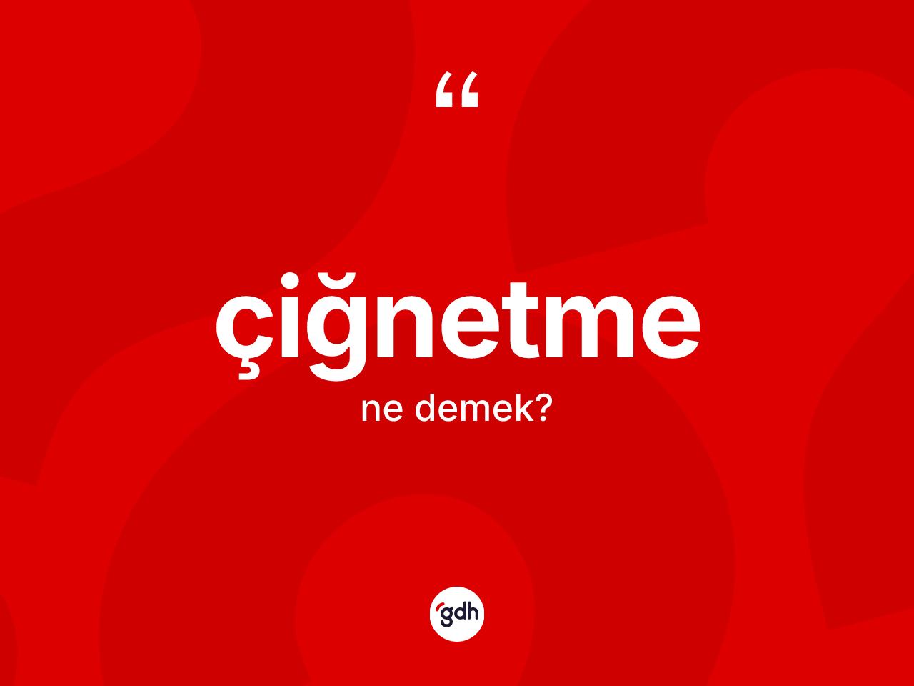Çiğnetme kelimesinin anlamı nedir? Çiğnetmenin kısaca tanımı nedir?