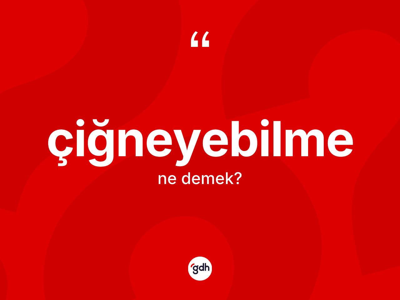 Çiğneyebilme ne anlama gelir? Çiğneyebilmenin sözlükteki anlamı nedir?