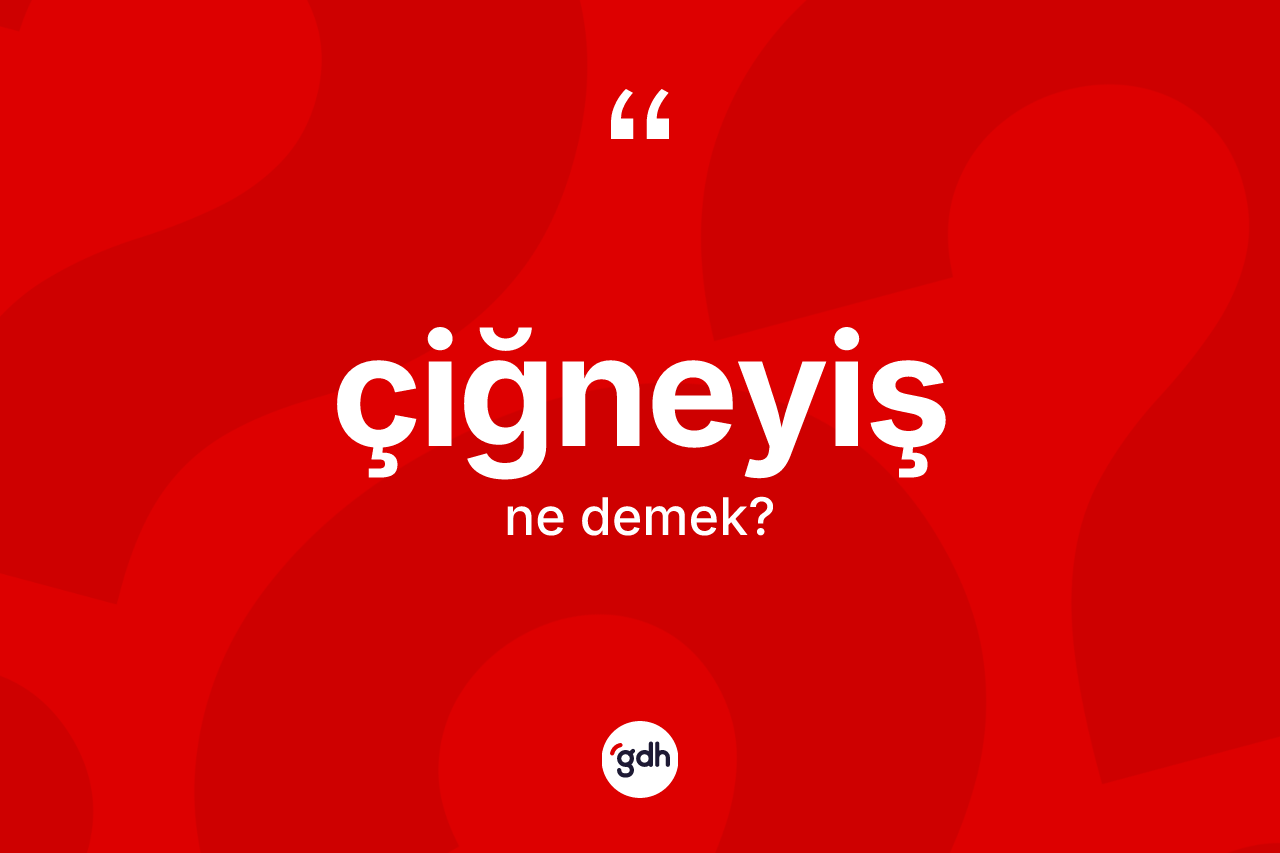 Çiğneyiş ne demek?
