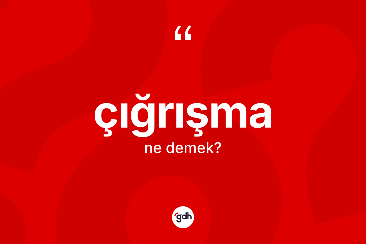 Çığrışma kelimesinin sözlükteki tanımı nedir? Çığrışma kelimesinin özellikleri nelerdir?