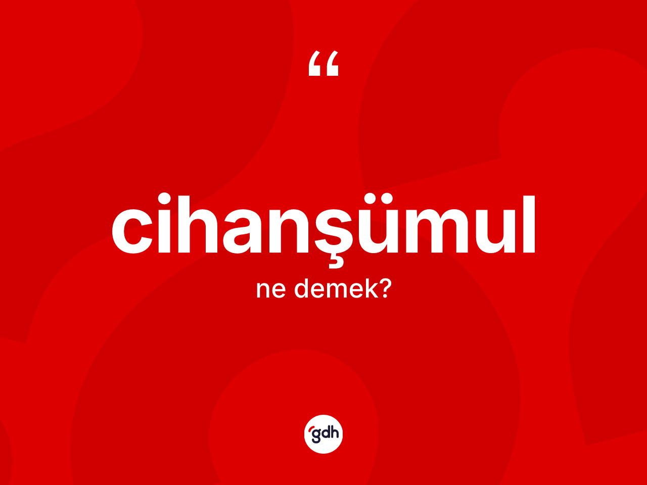 Cihanşümul kelimesinin anlamı nedir? Cihanşümulun TDK'ya göre anlamı nedir?
