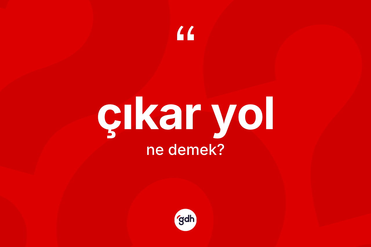 Çıkar yol ne demek? Çıkar yolun kısaca tanımı nedir?