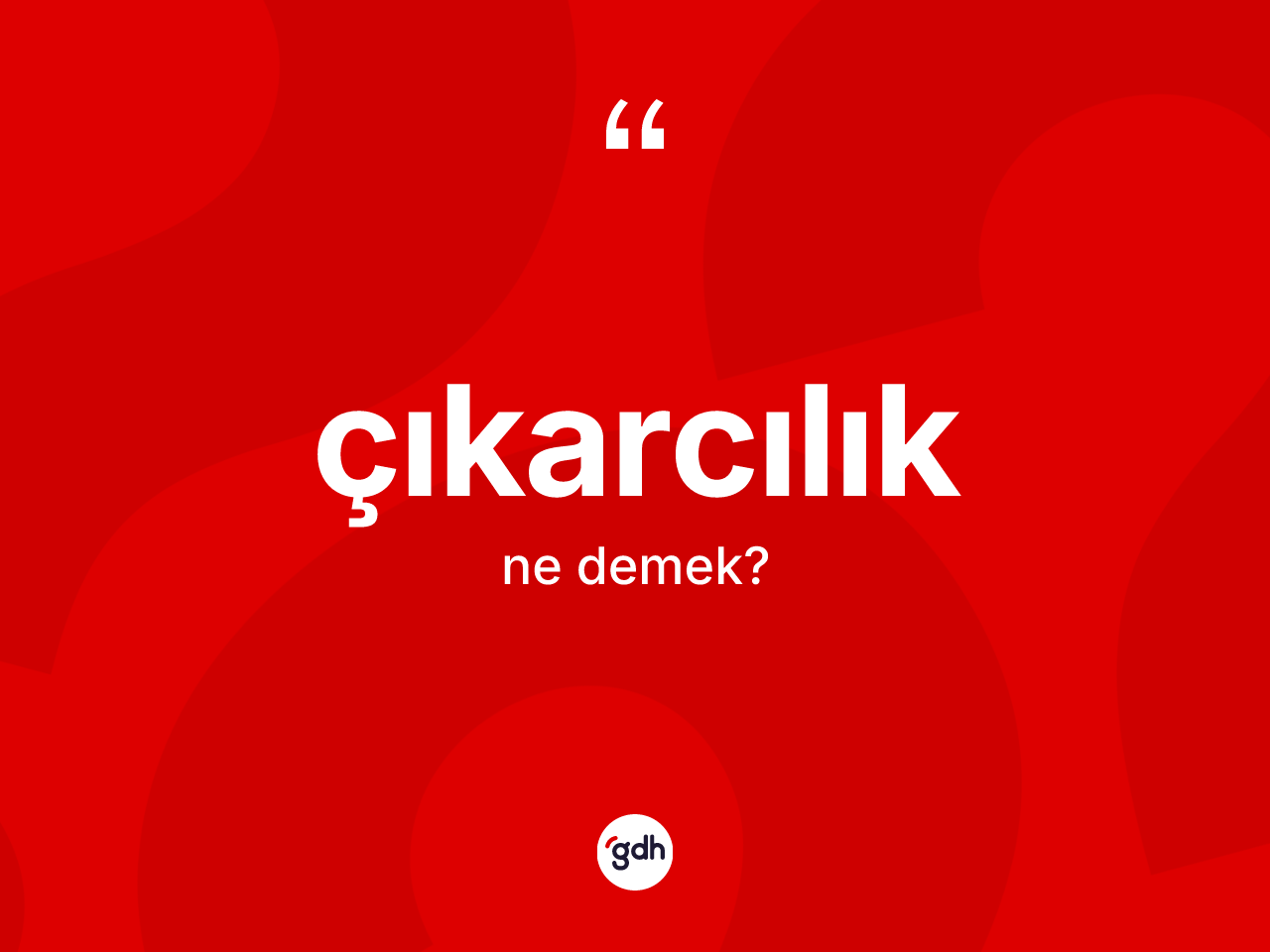 Çıkarcılık kelimesinin anlamı nedir? Çıkarcılık kelimesinin TDK'ya göre açıklaması nedir?