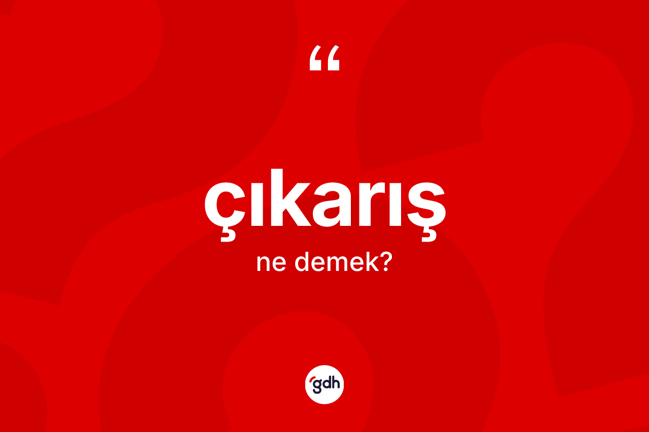 Çıkarış nedir? Çıkarışın kısaca tanımı nedir?