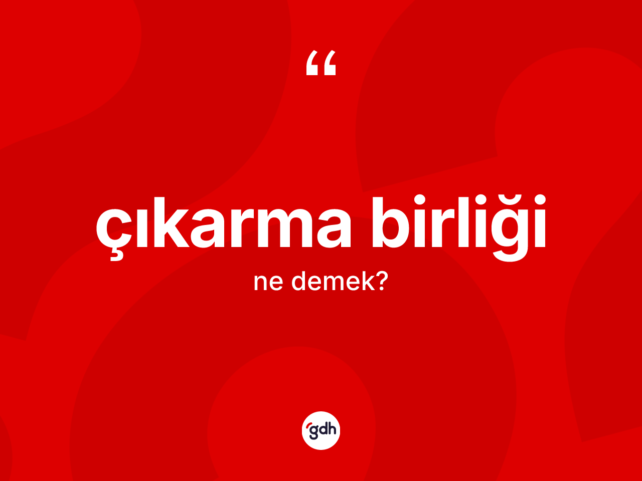 Çıkarma birliği kelimesinin anlamı nedir? Çıkarma birliğinin TDK'ya göre anlamı nedir?