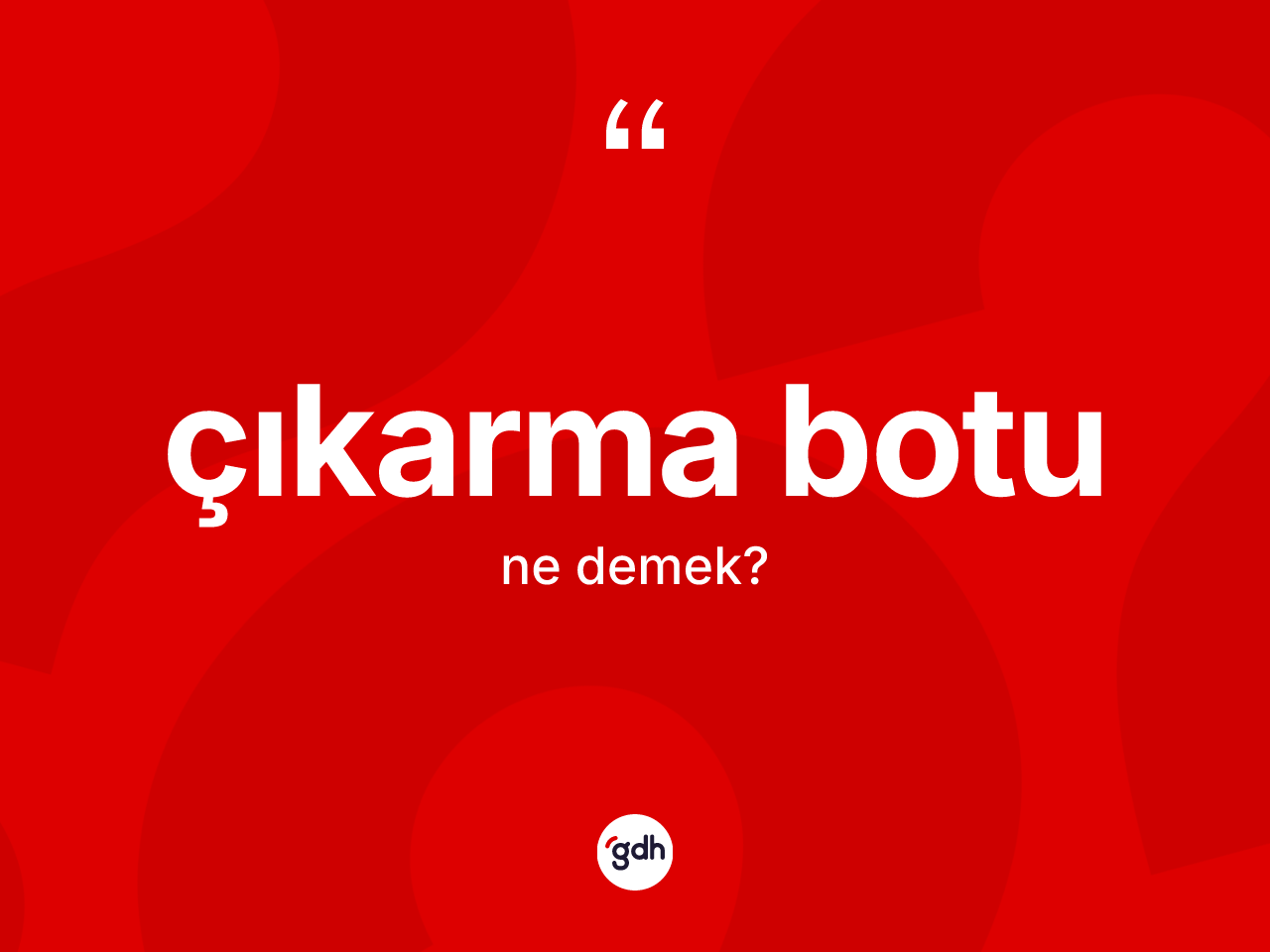 Çıkarma botu kelimesinin sözlükteki tanımı nedir? Çıkarma botunun TDK'ya göre anlamı nedir?