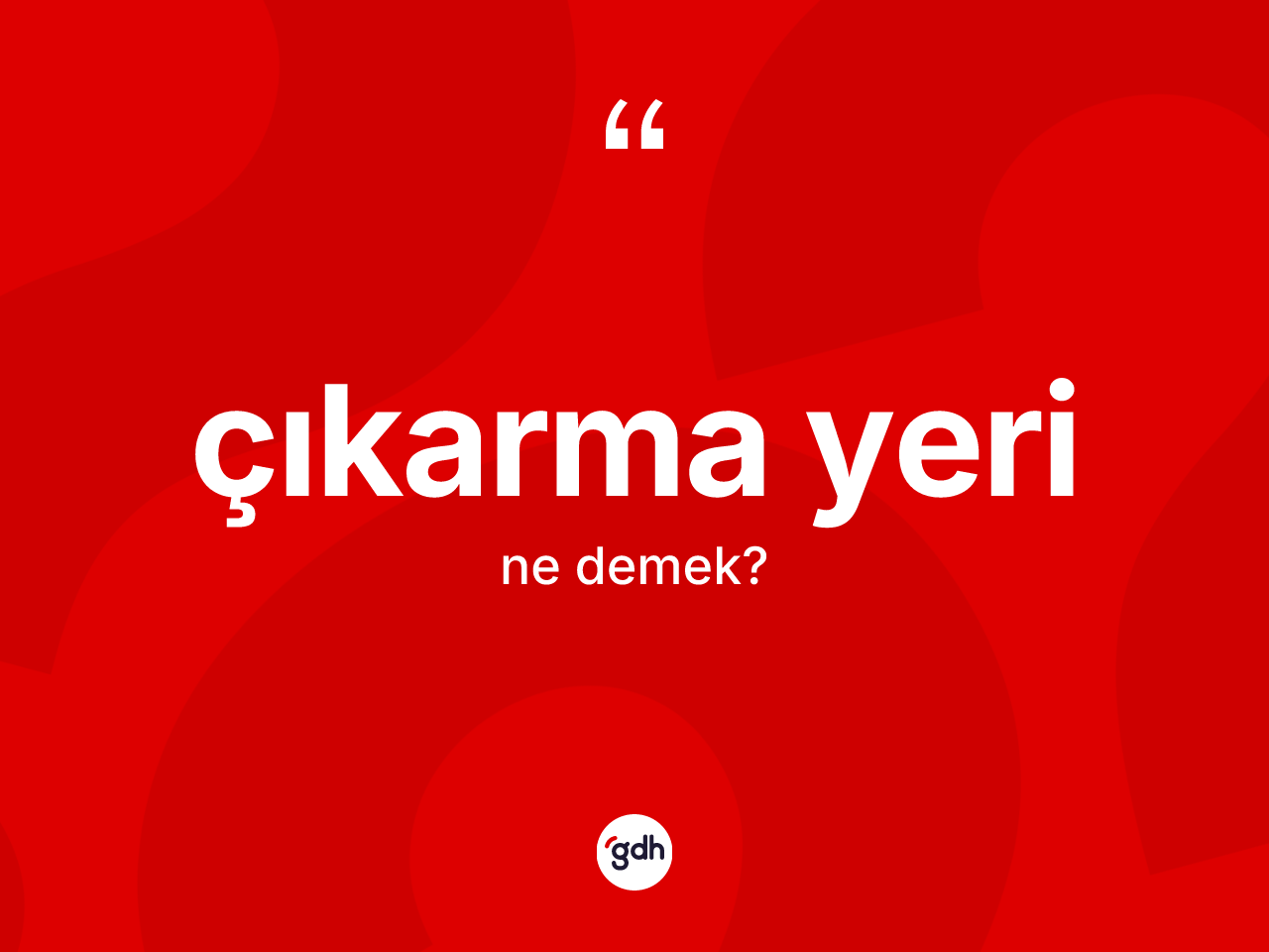 Çıkarma yeri nedir? Çıkarma yeri kelimesinin TDK anlamı nedir?