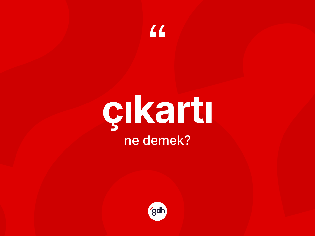 Çıkartı kelimesi nedir? Çıkartı kelimesinin TDK'ya göre açıklaması nedir?
