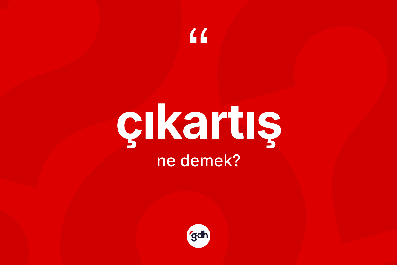 Çıkartış kelimesinin anlamı nedir? Çıkartışın TDK'ya göre anlamı nedir?
