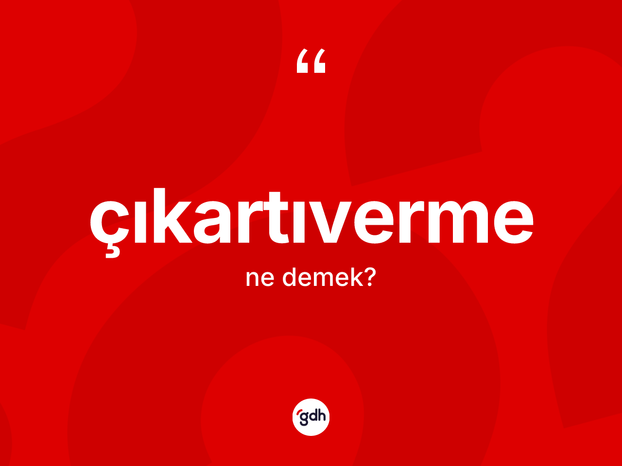 Çıkartıverme nedir? Çıkartıvermenin halk arasındaki kullanımı nasıldır?