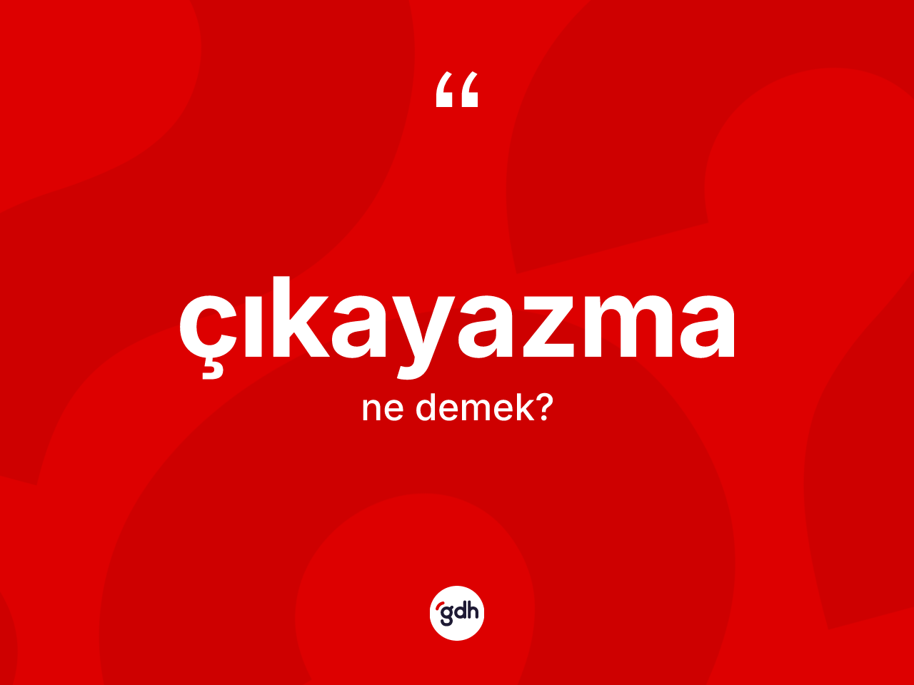 Çıkayazma kelimesinin sözlükteki tanımı nedir? Çıkayazma kelimesinin kaç farklı anlamı var?