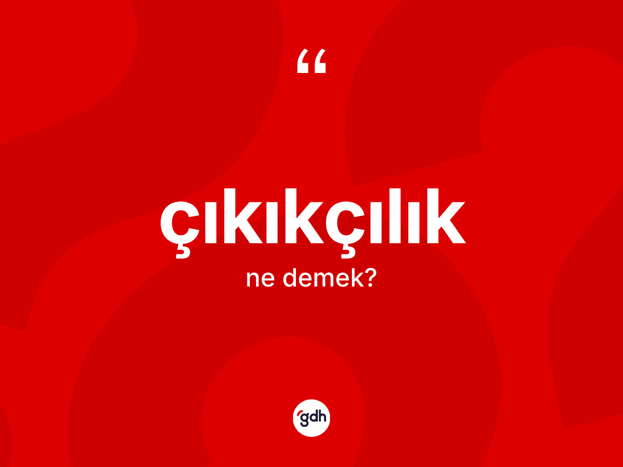 Çıkıkçılık kelimesinin sözlükteki tanımı nedir? Çıkıkçılık kelimesinin kaç farklı anlamı var?