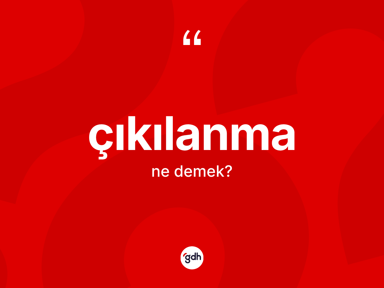 Çıkılanma kelimesi ne demek? Çıkılanmanın halk arasındaki kullanımı nasıldır?