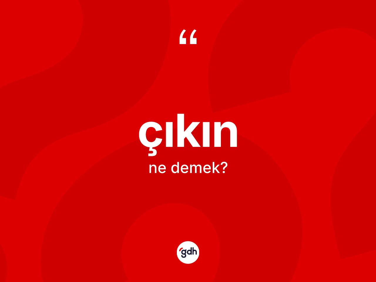 Çıkın nedir? Çıkın kelimesinin TDK'ya göre açıklaması nedir?