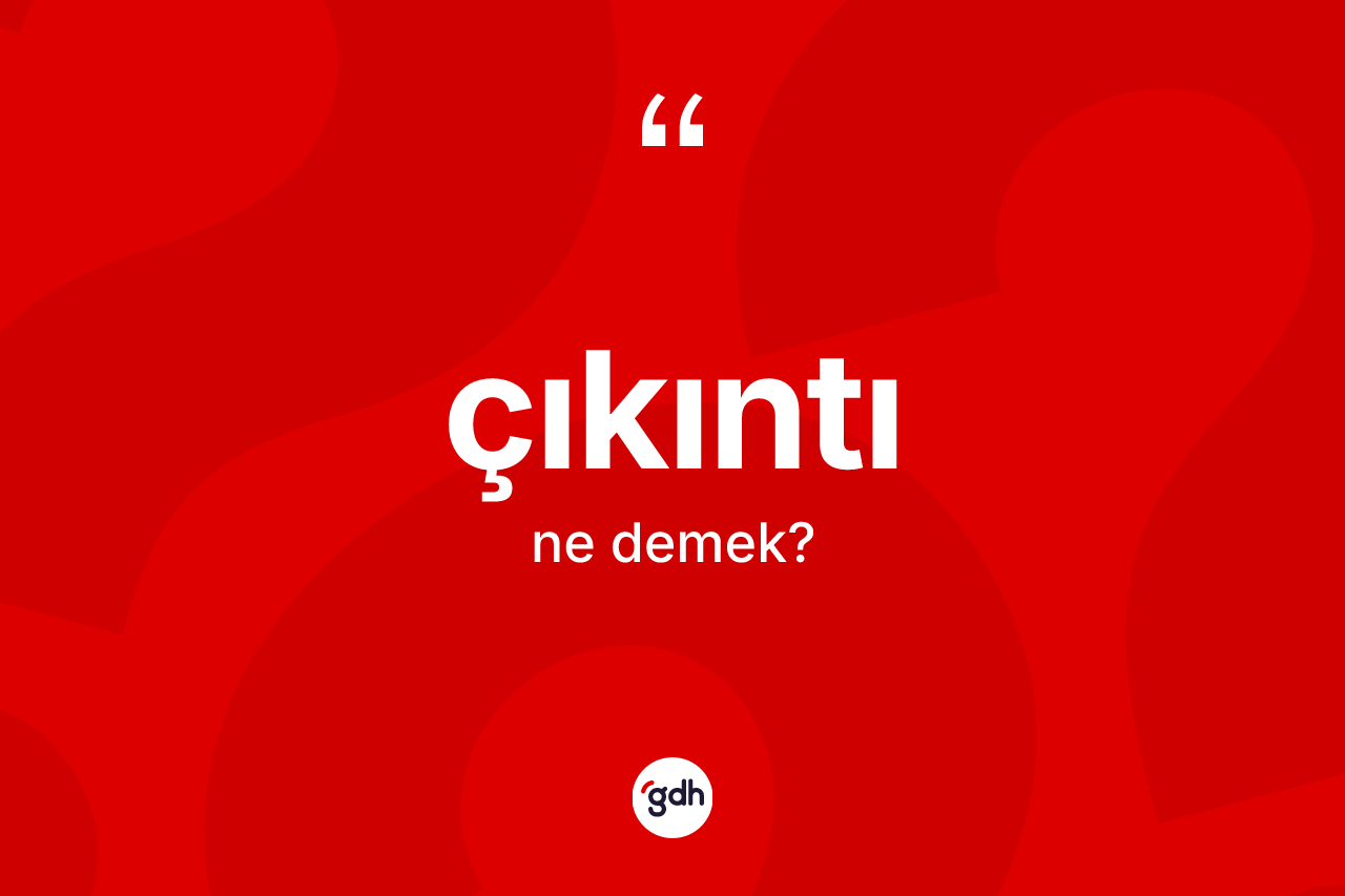 Çıkıntı ne demek?